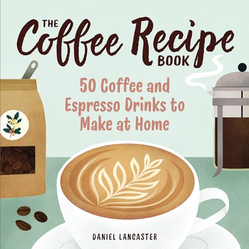 Callisto Coffee Recipe Book: 50 Home Espresso Drinks